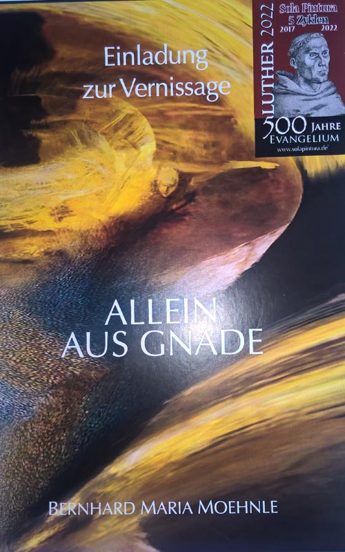 Allein aus Gnade - Bernhard Maria Moehnle Einladung zur Vernissage - Allein aus Gnade - Bernhard Maria Moehnle