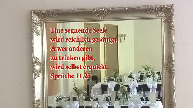 Sprüche 11, 25- Spiegel, Foto: Christine Danzer, go 4 Jesus, Bibelzitat